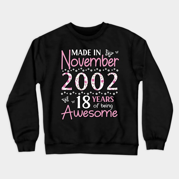 Made In November 2002 Happy Birthday 18 Years Of Being Awesome To Me You Mom Sister Wife Daughter Crewneck Sweatshirt by Cowan79